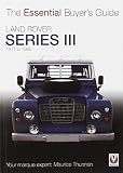 Land Rover series III : 1971 to 1985 : the essential buyer's guide