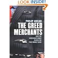The Greed Merchants: How The Investment Banks Played The Free Market Game