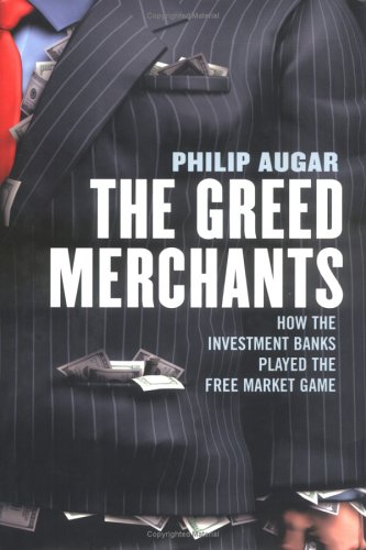 the greed merchants how the investment banks played the free market game