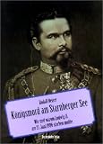 K&ouml;nigsmord am See - Wie und warum Ludwig II - am 13 - Juni 1886 sterben mu&szlig;te - Rudolf Reiser