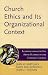 Books : Church Ethics and Its Organizational Context: Learning from the Sex Abuse Scandal in the Catholic Church (Boston College Church in the 21st Century Series)