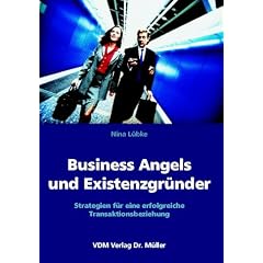 Business Angels und Existenzgr�nder. Strategien f�r eine erfolgreiche Transaktionsbeziehung