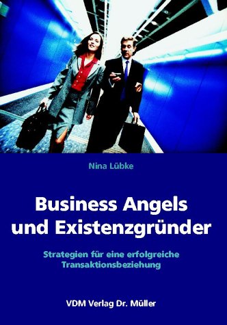 Business Angels und Existenzgründer. Strategien für eine erfolgreiche Transaktionsbeziehung