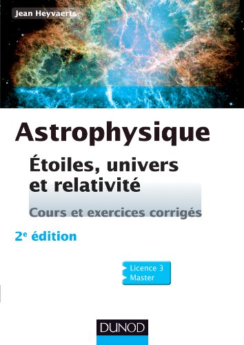 Download Astrophysique - 2e éd. : Etoiles, univers et relativité Download Astrophysique - 2e éd. : Etoiles, univers et relativité