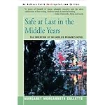 Safe at Last in the Middle Years: The Invention of the Midlife Progress Novel: Saul Bellow, Margaret Drabble, Anne Tyler, and John Updike book cover