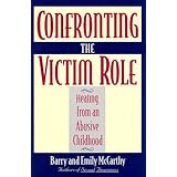 confronting the victim role healing from an abusive childhood
