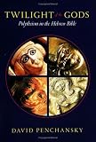 Twilight of the Gods: Polytheism in the Hebrew Bible (Interpretation Bible Studies)