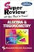 Algebra
and
Trigonometry:
Super
Review
(Super
Reviews;
All
You
Need
to
Know)