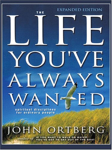 The Life You've Always Wanted: Spiritual Disciplines For Ordinary People (Walker Large Print Books)