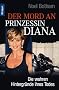 Der Mord an Prinzessin Diana: Die wahren Hintergr�nde ihres Todes