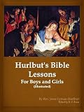 Hurlbut's Bible Lessons For Boys and Girls (Illustrated)