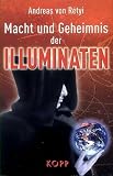 Macht und Geheimnis der Illuminaten. Verschwiegene Weltgeschichten