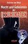 Macht und Geheimnis der Illuminaten. Verschwiegene Weltgeschichten