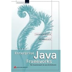 Enterprise Java Frameworks - Java Technologien professionell einsetzen.