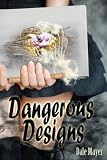 Dangerous Designs (Book 1)