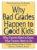 Why Bad Grades Happen to Good Kids Why Bad Grades Happen to Good Kids