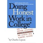Doing Honest Work in College: How to Prepare Citations, Avoid Plagiarism, and Achieve Real Academic Success (Chicago Guides to Writing, Editing, and Publishing) book cover