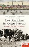 Produkt-Bild: Die Deutschen im Osten Europas: Eroberer, Siedler, Vertriebene - Ein SPIEGEL-Buch