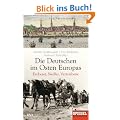 Die Deutschen im Osten Europas: Eroberer, Siedler, Vertriebene - Ein SPIEGEL-Buch