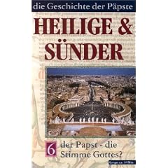 Heilige & S�nder. Die Geschichte der P�pste 6: Der Papst - Die Stimme Gottes? [VHS]