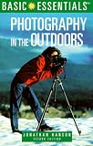 Basic Essentials Photography In The Outdoors, 2nd Edition (Basic Essentials)