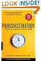Procrastination: Why You Do It, What to Do About It