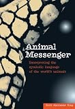  : Animal Messengers: Interpreting the symbolic language of the world's animals
