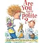 Are You Quite Polite?: Silly Dilly Manners Songs