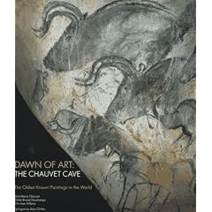Dawn of Art: The Chauvet Cave: the Oldest Known Paintings in the World