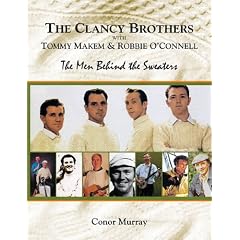 The Clancy Brothers with Tommy Makem & Robbie O'Connell: The Men Behind the Sweaters