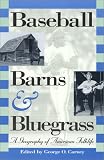 Baseball, Barns, And Bluegrass : A Geography Of American  Folklife