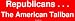 Republicans . . . The American Taliban MINIATURE Sticker