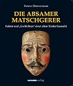 Die Absamer Matschgerer. Porträt einer alten Tiroler Fasnacht