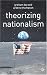 Theorizing Nationalism