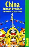 China: Yunnan Province: The Bradt Travel Guide (Bradt Travel Guide China: Yunnan Province)