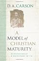 A Model of Christian Maturity: An Exposition of 2 Corinthians 10-13
