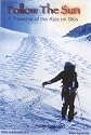 Follow the Sun: A Traverse of the Alps on Skis