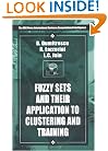 Fuzzy Sets & their Application to Clustering & Training (International Series on Computational Intelligence)