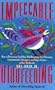 Impeccable Birdfeeding: How to Discourage Scuffling, Hull-Dropping, Seed-Throwing, Unmentionable Nuisances and Vulgar Chatter at Your Birdfeeder