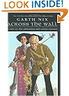 Across the Wall: A Tale of the Abhorsen and Other Stories