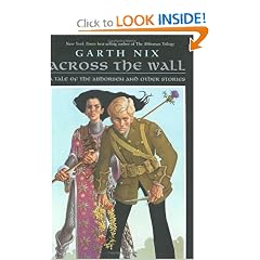 Across the Wall: A Tale of the Abhorsen and Other Stories