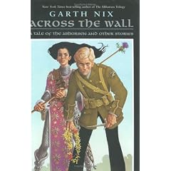 Across the Wall: A Tale of the Abhorsen and Other Stories