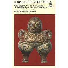 Le dialogue des cultures : Actes des rencontres inaugurales du mus�e du quai Branly ( 21 juin 2006 )