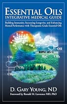 Essential Oils Integrative Medical Guide: Building Immunity, Increasing Longevity, and Enhancing Mental Performance With Therapeutic-Grade Essential Oils