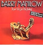 Barry Manilow, Tryin' to Get the Feeling
