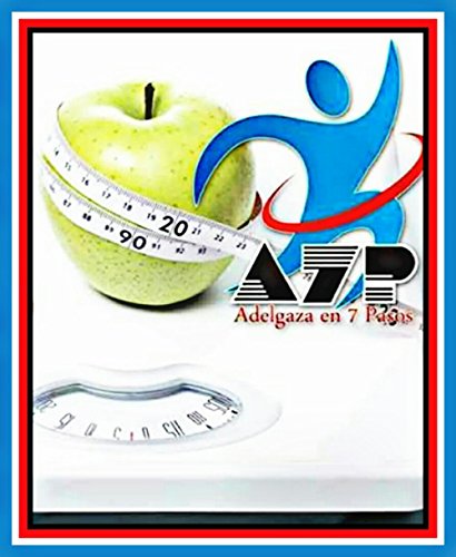 Adelgaza con 7 Pasos: Adelgaza, Facil, Natural, Rapido y Seguro (Spanish Edition)