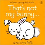 Books : That's Not My Bunny: Its Tail Is Too Fluffy (Touchy-Feely Board Books)
