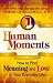 Books : Human Moments: How to Find Meaning and Love in Your Everyday Life