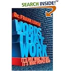 Click here to buy Words That Work: It's Not What You Say, It's What People Hear by  Frank Luntz.