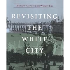 Revisiting the White City: American Art at the 1893 World's Fair